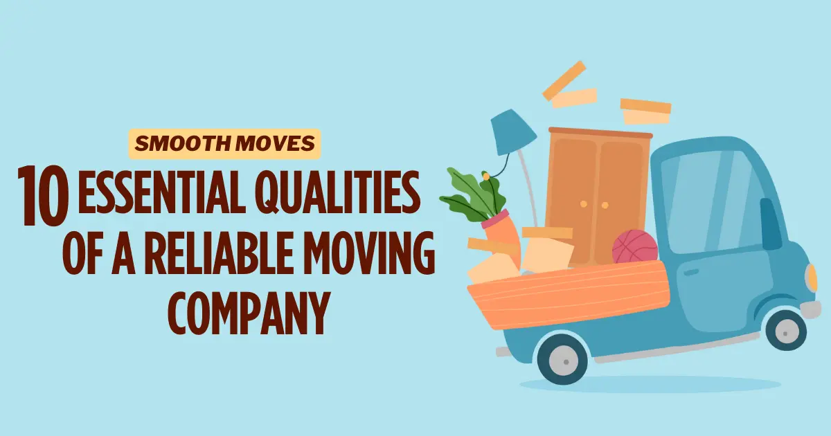 Qualities Of A Reliable Moving Company